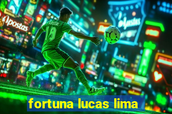 fortuna lucas lima